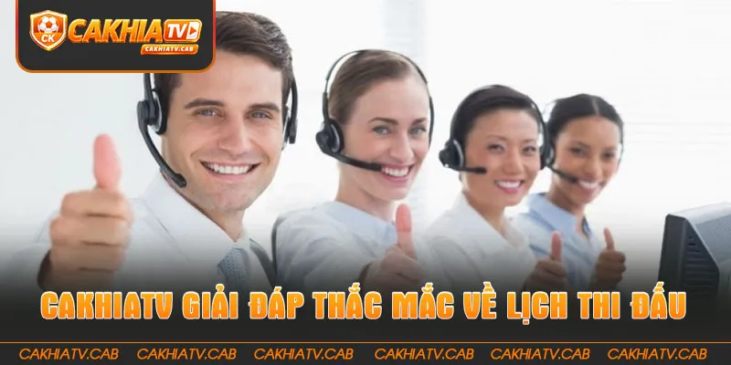 CakhiaTV giải đáp thắc mắc về lịch thi đấu