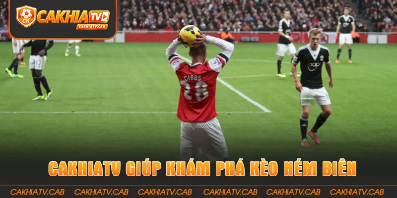 CakhiaTV giúp khám phá Kèo Ném Biên đầy trực quan