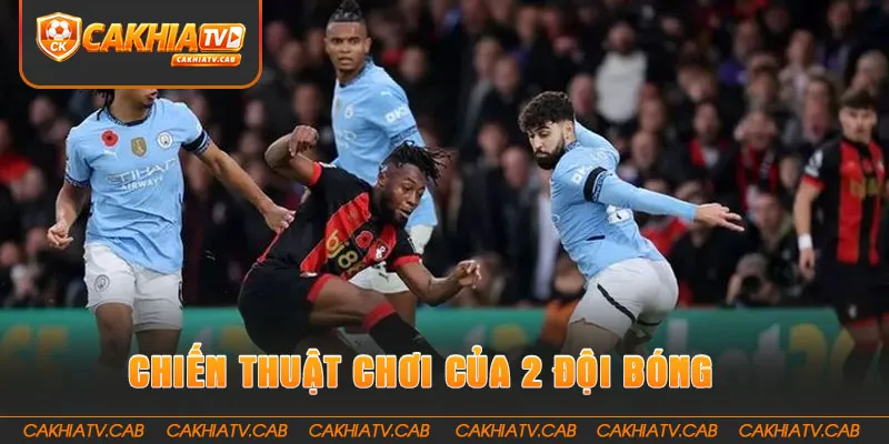 Chiến thuật chơi của đội bóng Man City và Bournemouth