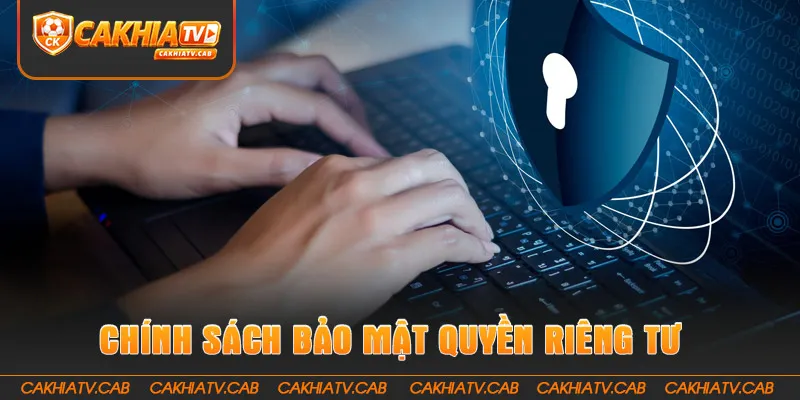 Chính sách bảo mật quyền riêng tư luôn đứng đầu