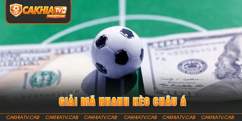 Giải mã nhanh Kèo Châu Á cho người mới
