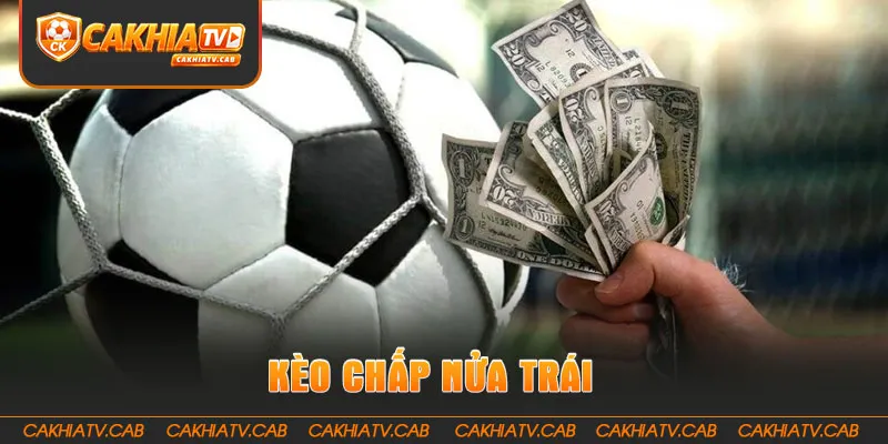 Kèo Chấp Nửa Trái