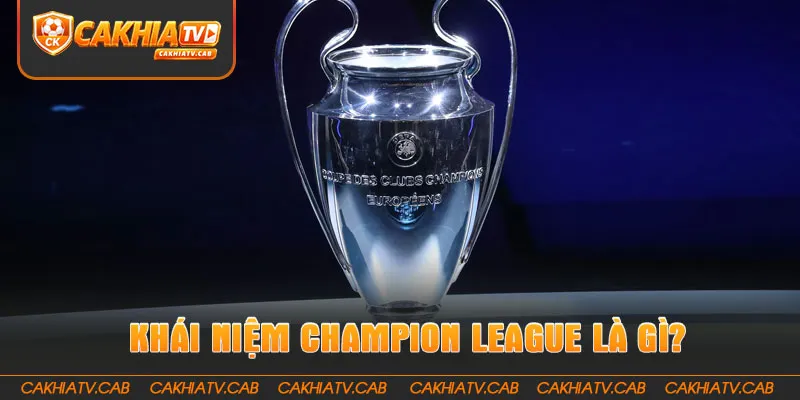 Khái niệm Champion League là gì?