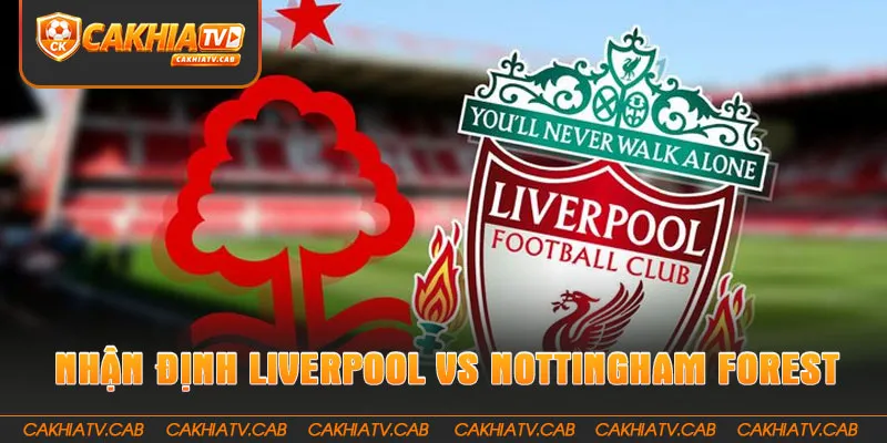 Nhận Định Liverpool Vs Nottingham Forest 29 8 2026