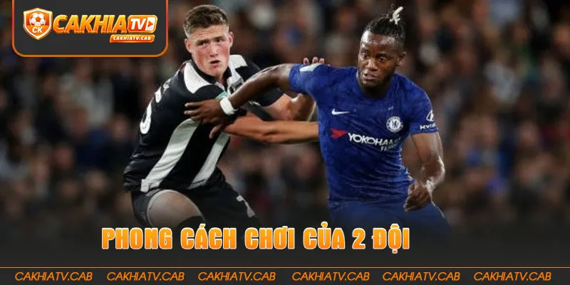 Phong cách chơi của 2 đội Fulham và Chelsea